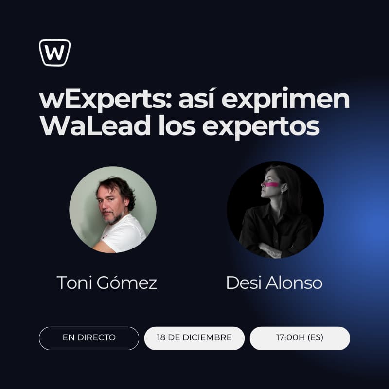 Cover Image for wExperts: así exprimen WaLead los expertos (con Toni Gómez y Desi Alonso)