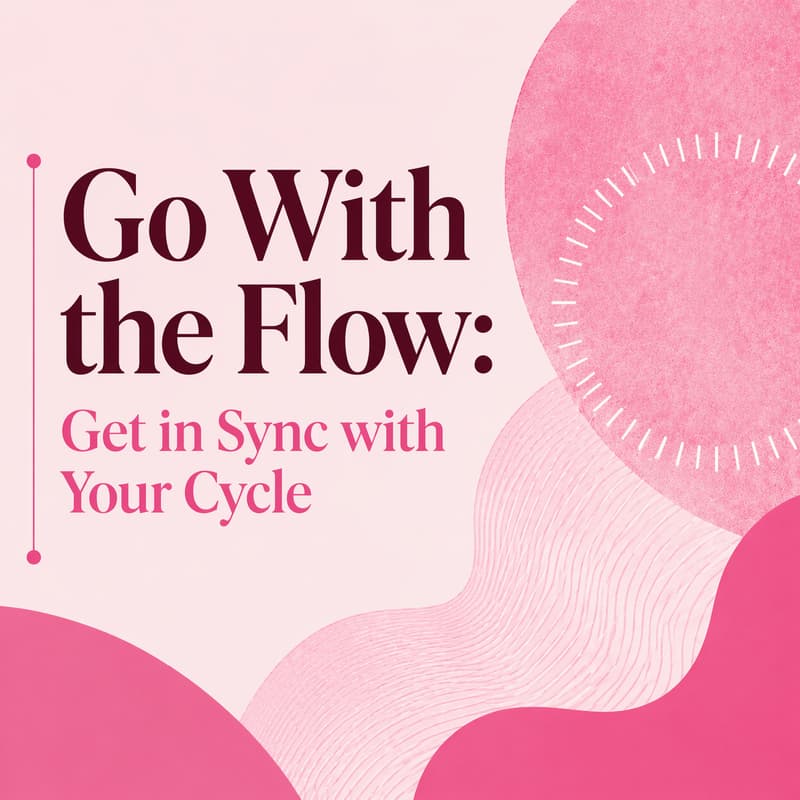 Cover Image for Go With the Flow: Get in Sync with Your Cycle