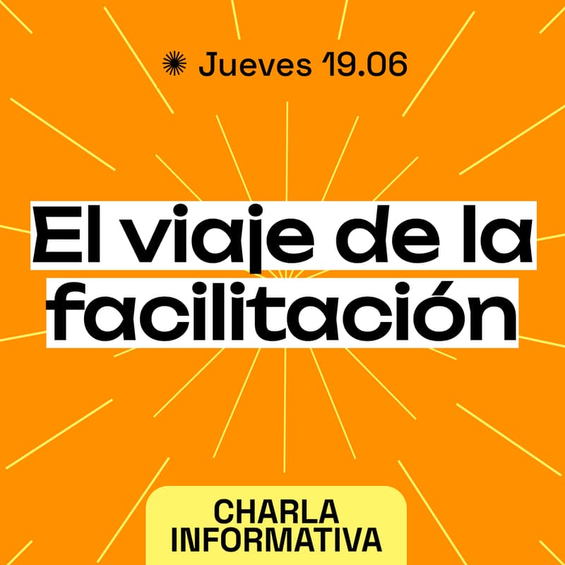 Cover Image for Charla Informativa | El viaje de la facilitación