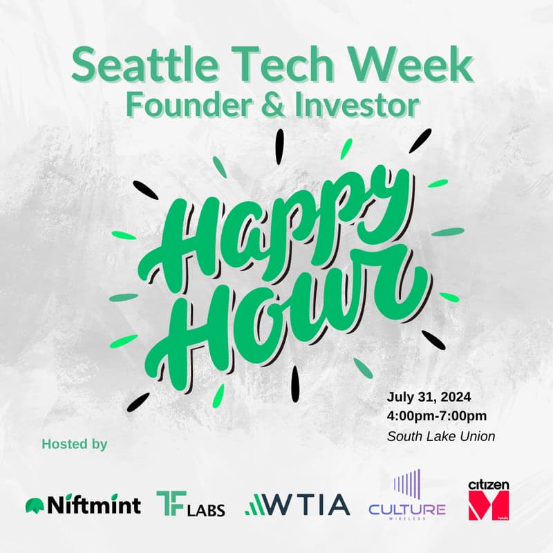 Cover Image for Founder Investor Happy Hour with Niftmint, TF Labs, WTIA, Culture Wireless, and CitizenM (Seattle Tech Week)