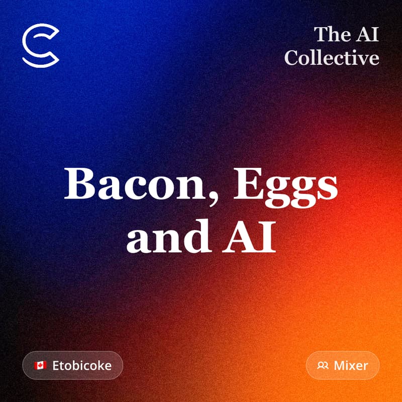 Cover Image for Bacon, Eggs and AI (w/ The AI Collective)