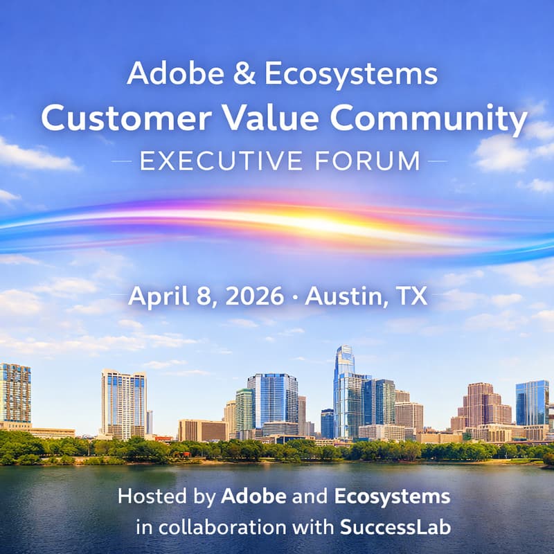 Cover Image for Adobe & Ecosystems Customer Value Community Executive Forum