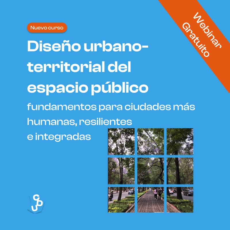 Cover Image for Webinar: Conoce nuestro curso de Diseño urbano-territorial del espacio público