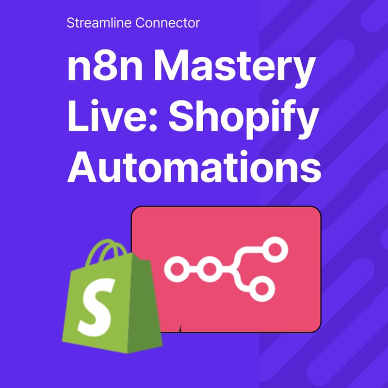 Cover Image for n8n Mastery Live: Shopify Automations