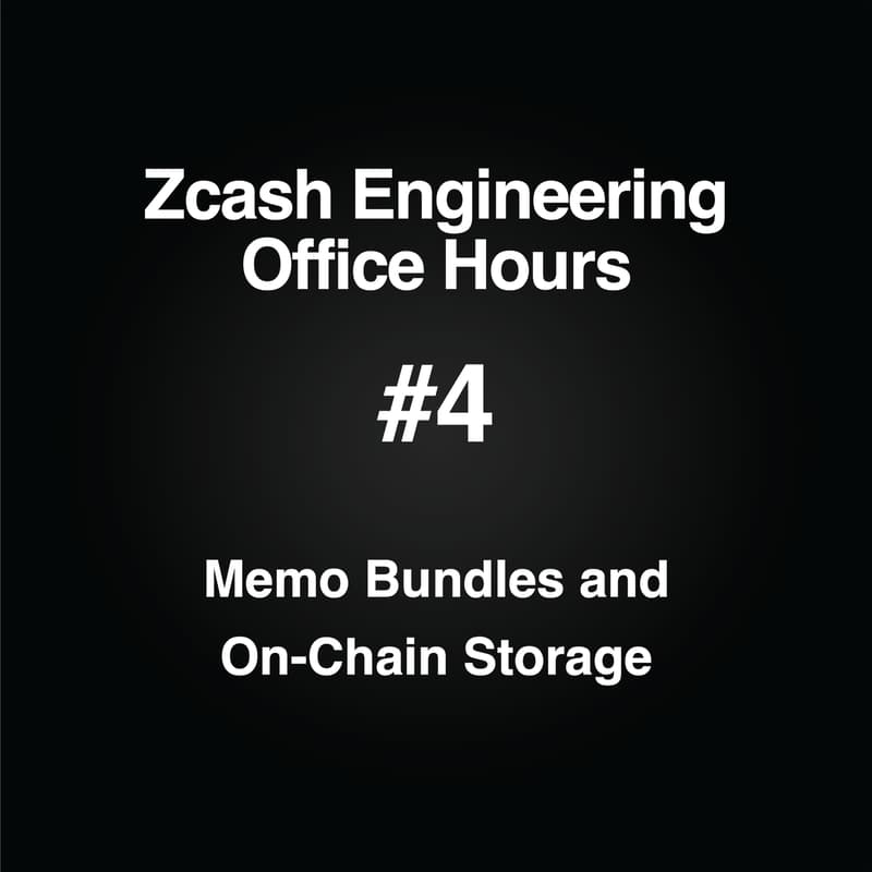 Cover Image for Zcash Engineering Office Hours #4: Memo Bundles and On-Chain Storage Considerations