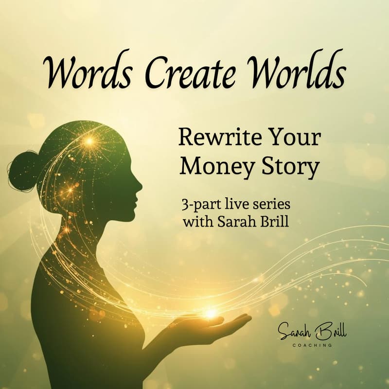 Cover Image for Words Create Worlds: Rewrite Your Money Story, 3-Part Live Series