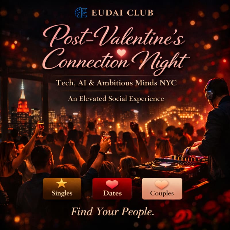 Cover Image for EUDAI Club: Post-Valentine’s Connection Night & After Party (Tech, AI & Ambitious Minds NYC)