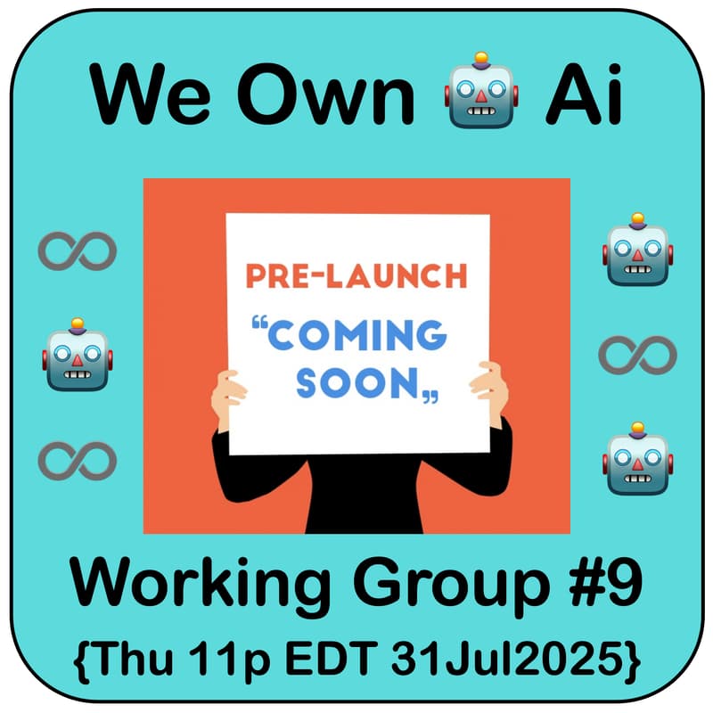 Cover Image for ♾️ We Own 🤖 Ai|Pre-Launch Working Group
