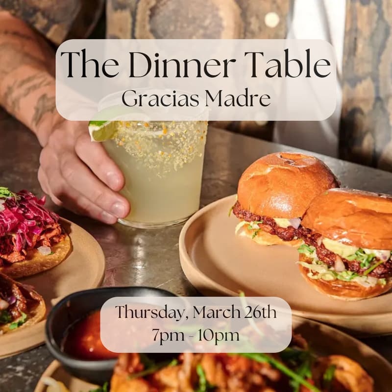 Cover Image for The Dinner Table at Gracias Madre (West Hollywood)