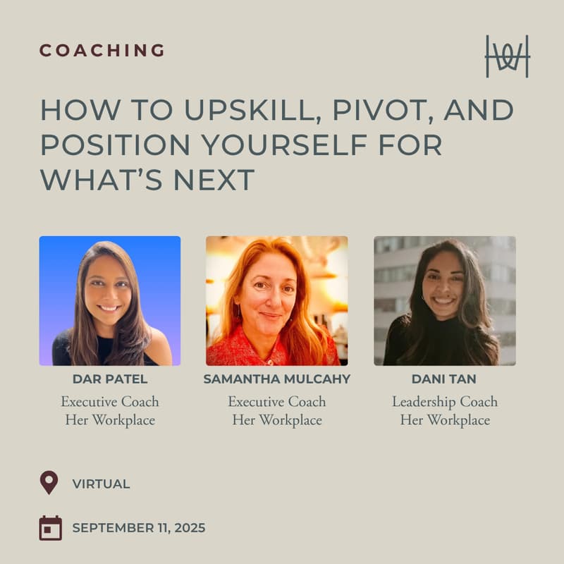 Cover Image for Her Workplace Coaching - Virtual Panel Discussion on How to Upskill, Pivot, and Position Yourself for What’s Next