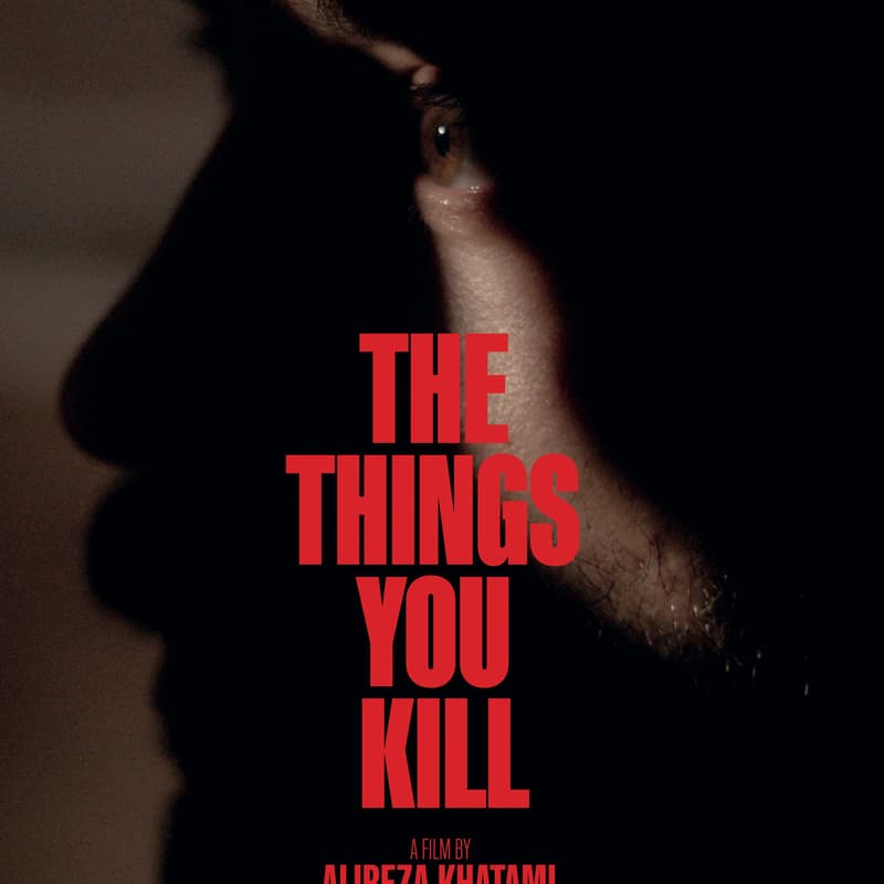 Cover Image for The Things You Kill + In-person Q&A with the Director, Alireza Khatami