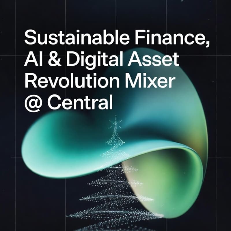 Cover Image for Sustainable Finance, AI & Digital Asset Revolution Mixer @ Central