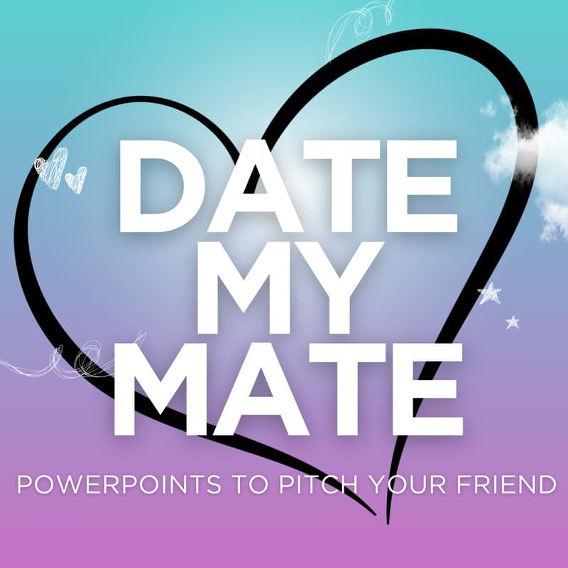 Cover Image for Date My Mate - Pitch Your Friends with a Powerpoint! (LGBTQ+ edition)