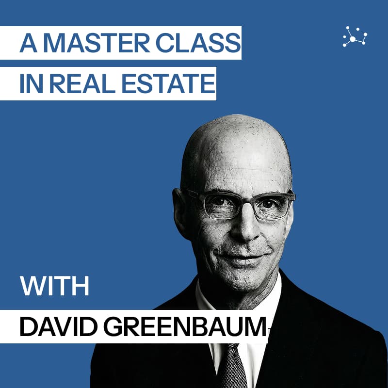 Cover Image for A Master Class in Real Estate with David Greenbaum, Vice Chairman of Vornado Realty Trust