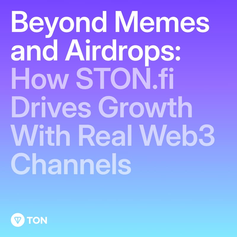 Cover Image for Workshop with STON.fi: Beyond Memes & Airdrops: Driving Real Web3 Growth