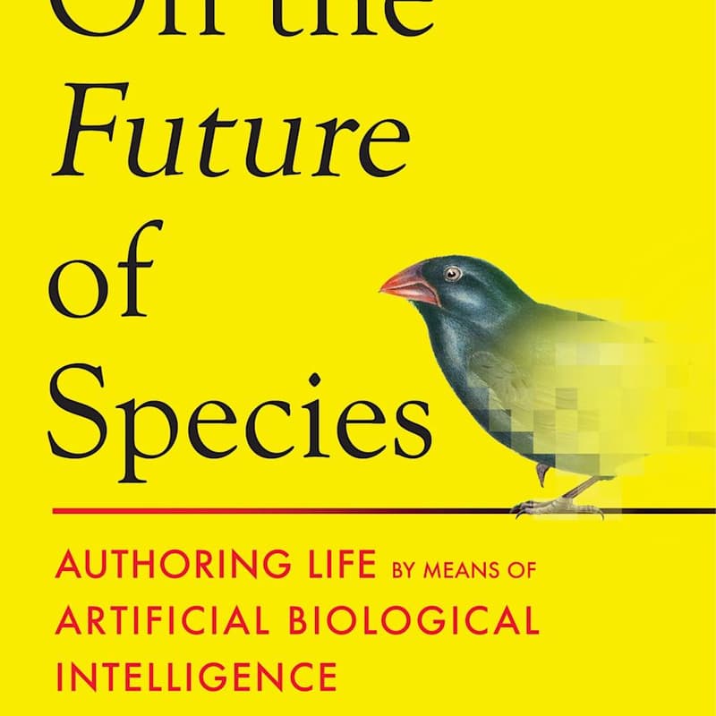 Cover Image for On the Future of Species: Authoring Life By Means of Artificial Biological Intelligence