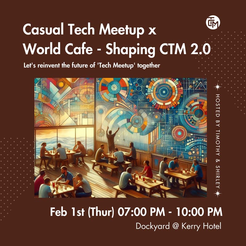 Cover Image for Casual Tech Meetup x World Cafe - Shaping CTM 2.0