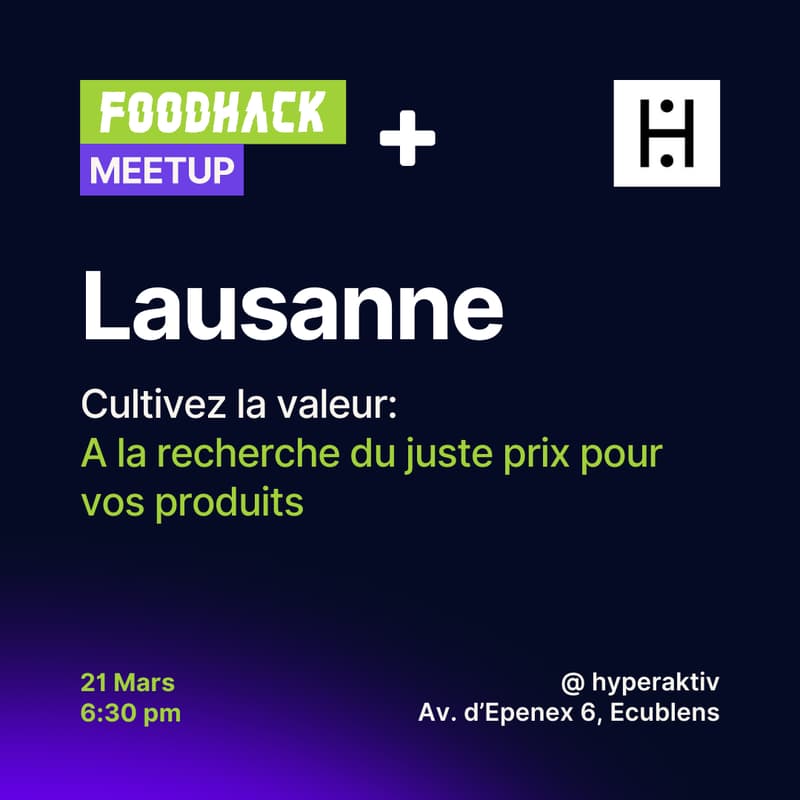 Cover Image for Foodhack meetup Lausanne: Cultivez la valeur - A la recherche du juste prix pour vos produits