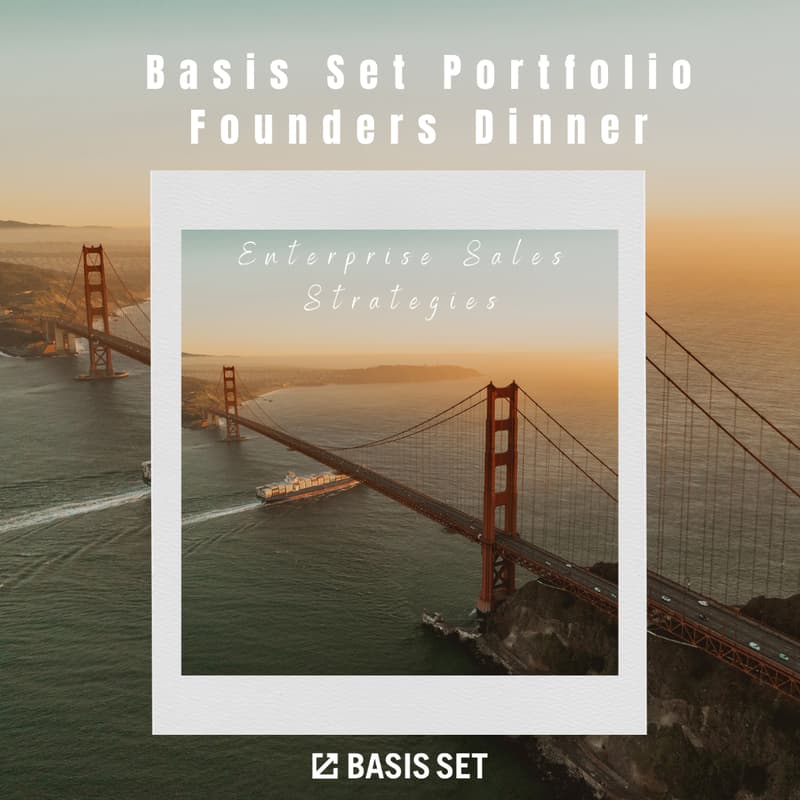 Cover Image for Basis Set Portfolio Founders Dinner -- Enterprise Sales Edition!