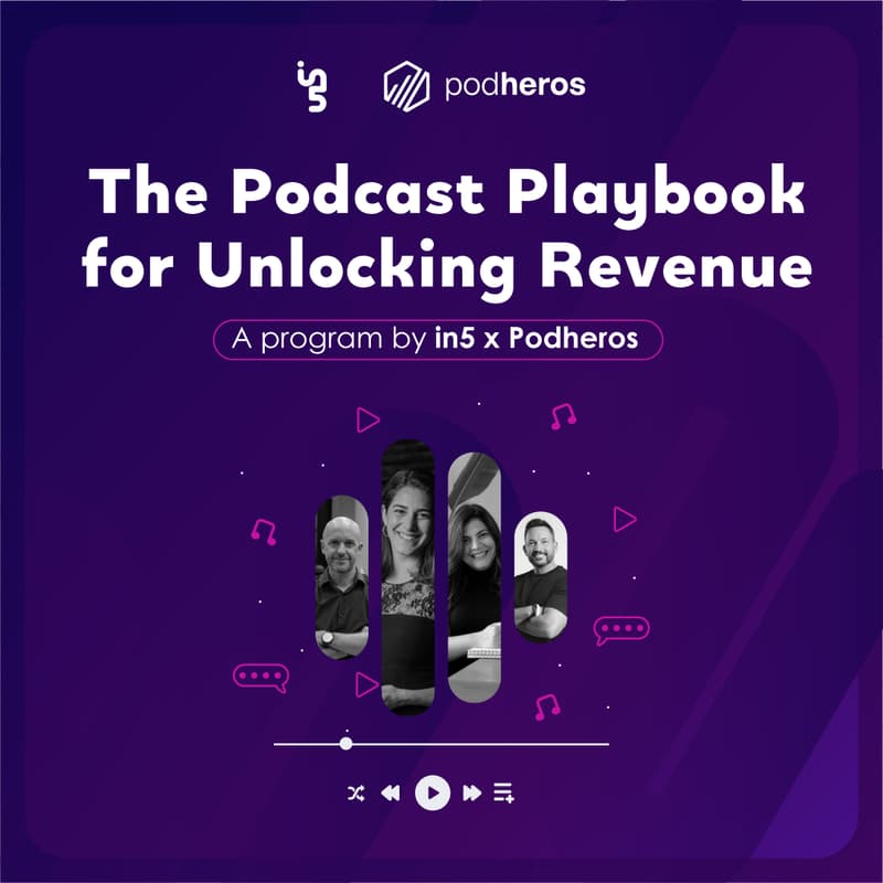 Cover Image for The Podcast Playbook for Unlocking Revenue - A multi-day Program by in5 & Podheros