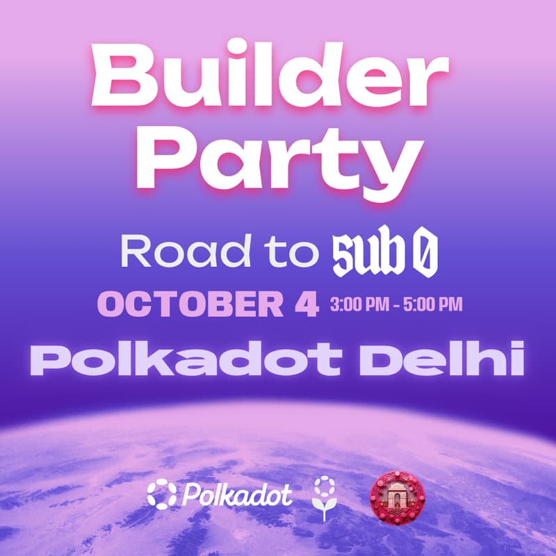 Cover Image for Road to Sub0: Builder Party - Polkadot Delhi