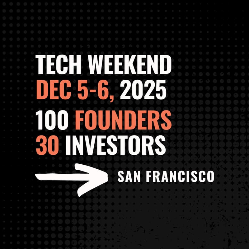 Cover Image for Tech Weekend Dec 5-6, 2025 | 2 Days | 100 Tech Founders | 30 VCs | San Francisco