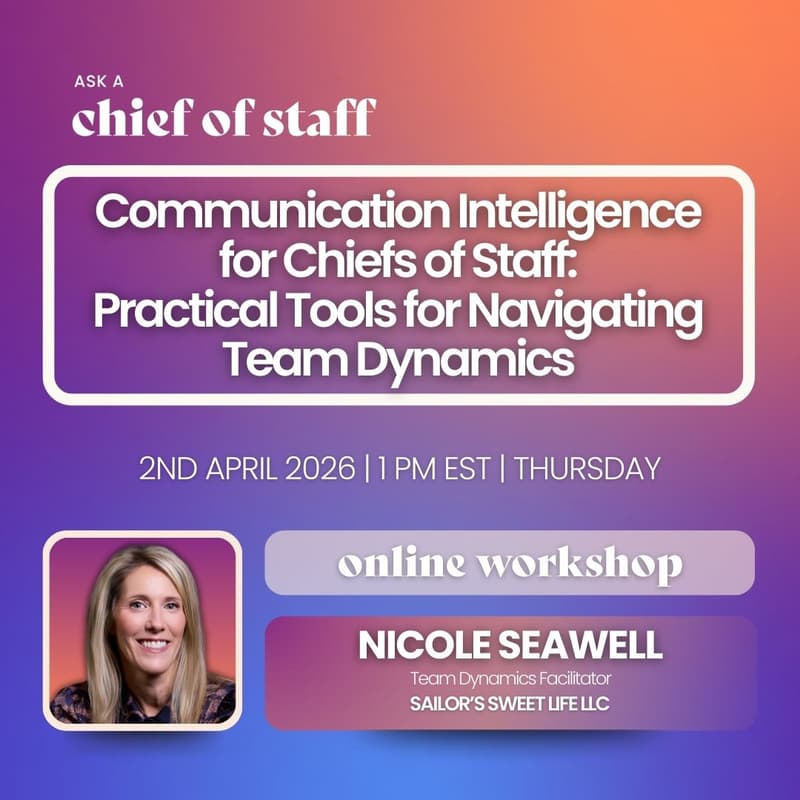 Cover Image for Ask a Chief of Staff: Communication Intelligence for Chiefs of Staff: Practical Tools for Navigating Team Dynamics