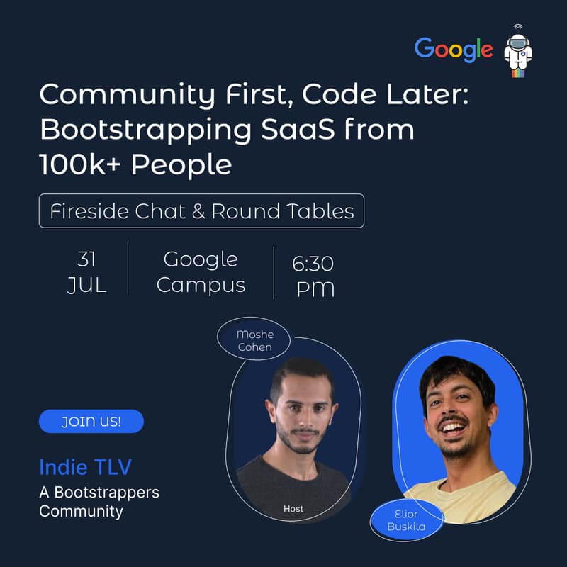 Cover Image for Community First, Code Later: Bootstrapping SaaS from 100k+ People - Fireside Chat & Round Tables