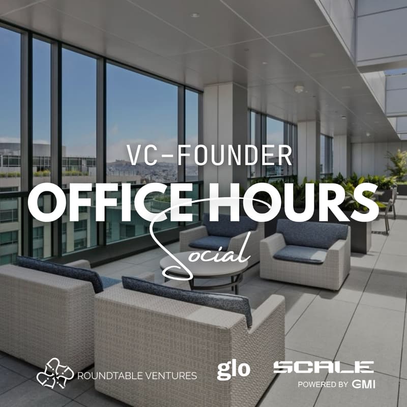 Cover Image for VC-Founder Office Hours Social: SCALE + GLO + Roundtable VC