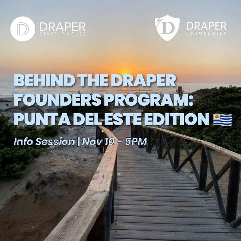 Cover Image for Behind the Draper Founders Program: Punta del Este Edition 🇺🇾