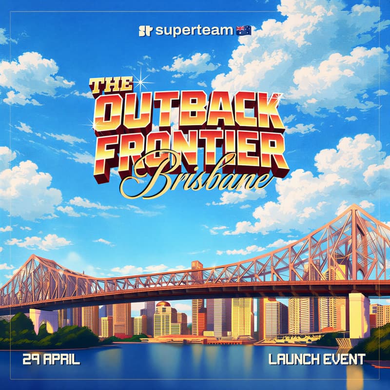 Cover Image for Brisbane Launch | Superteam Australia: The Outback Frontier