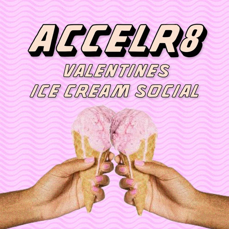 Cover Image for ACCELR8 | Valentines Ice Cream Social