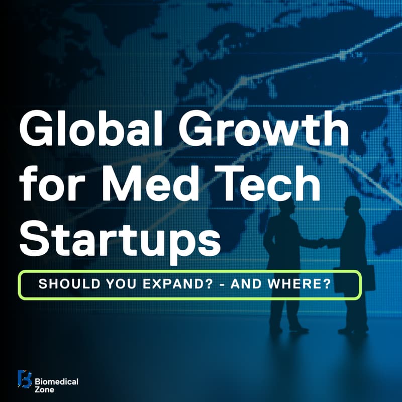 Cover Image for Global Growth for Med Tech Startups: Should You Expand — and Where?
