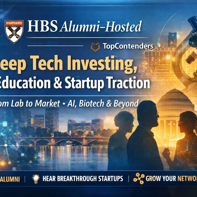 Cover Image for HBS Alumni Club Co-Hosted | Deep Tech Investing, VC Education & Startup Traction with TopContenders Network