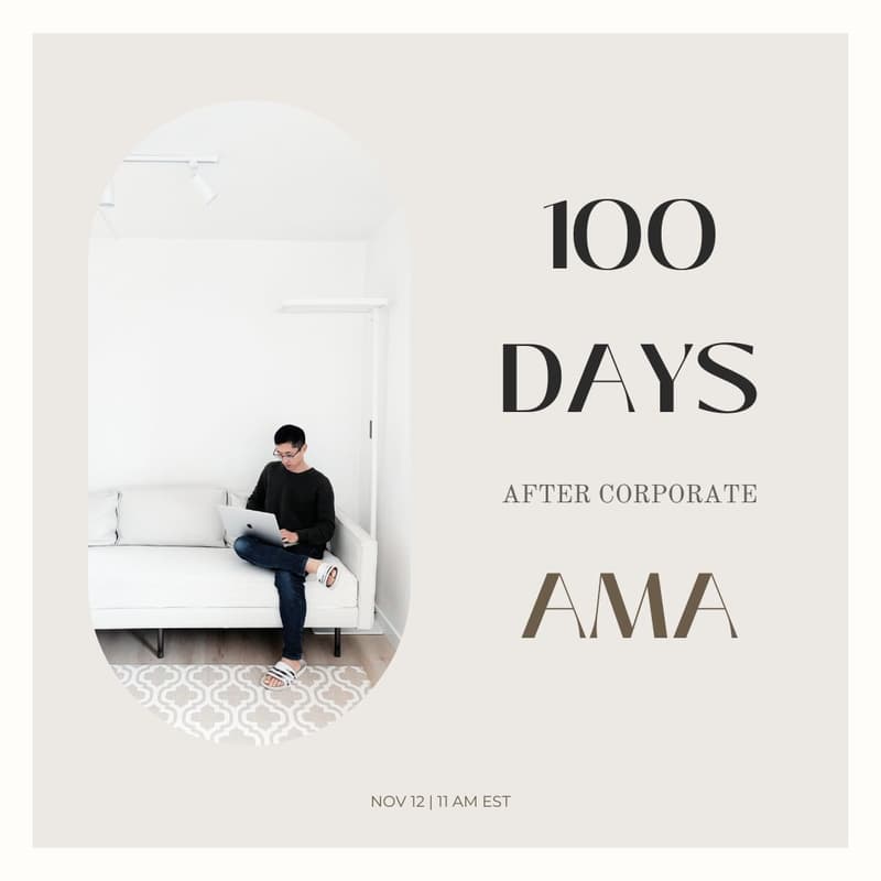 Cover Image for 100 Days After Corporate: Ask Me Anything