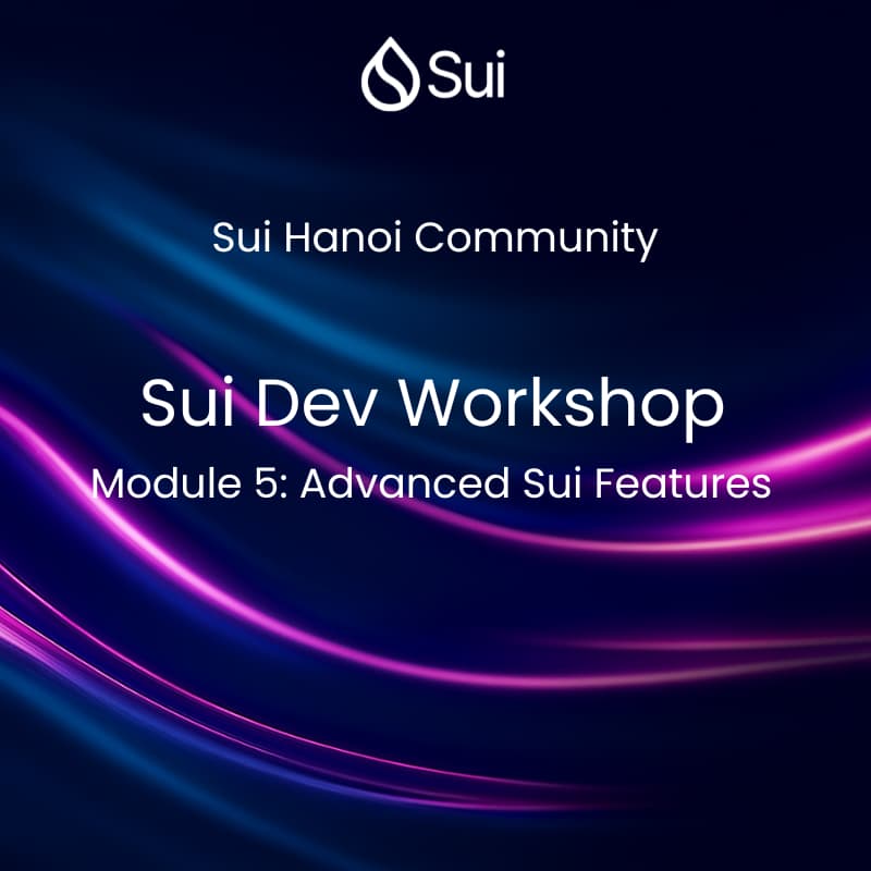 Cover Image for Sui Dev Workshop – Module 5: Advanced Features & AI Agents.