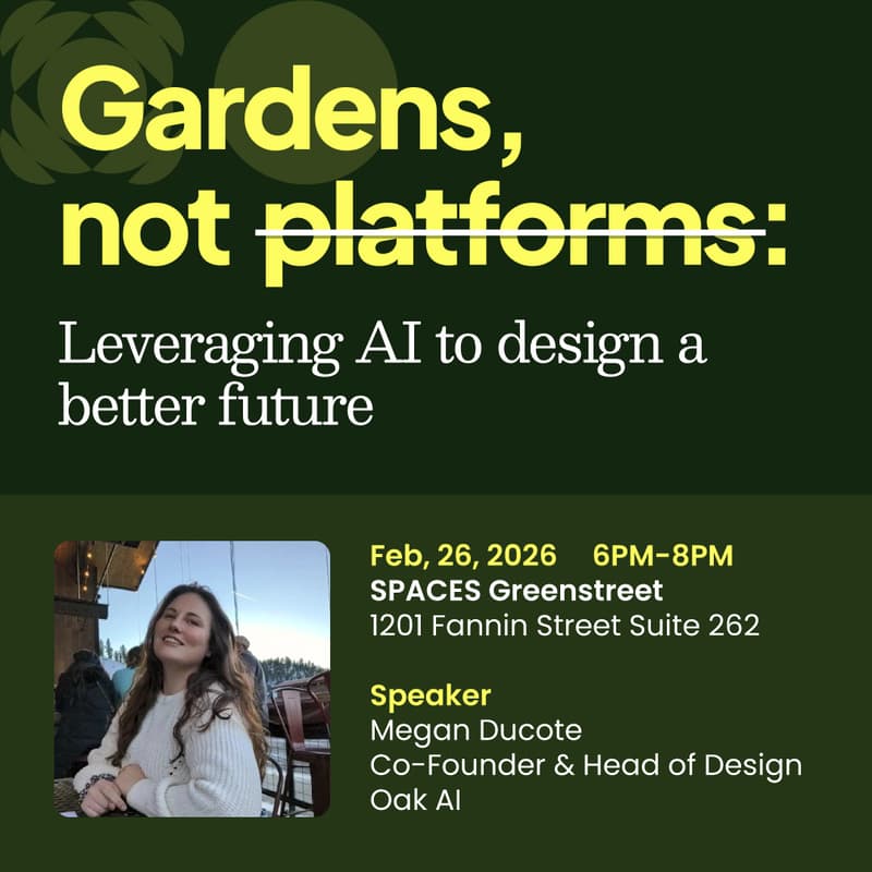 Cover Image for Gardens, Not Platforms - Factory HTX - Speaker Series - Agentic AI UI/UX Consumer Tech Community