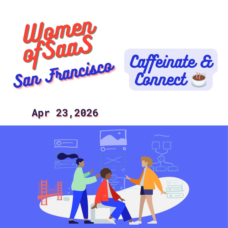 Cover Image for Women of SaaS San Francisco – Caffeinate & Connect