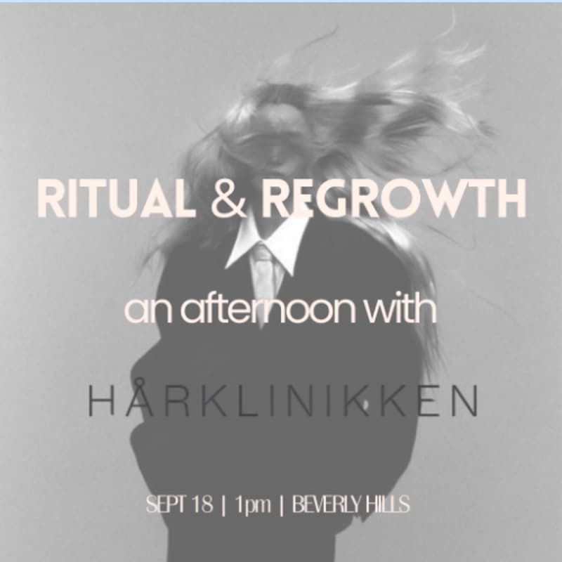 Cover Image for LA: Ritual + Regrowth, An Afternoon w/ Hårklinikken