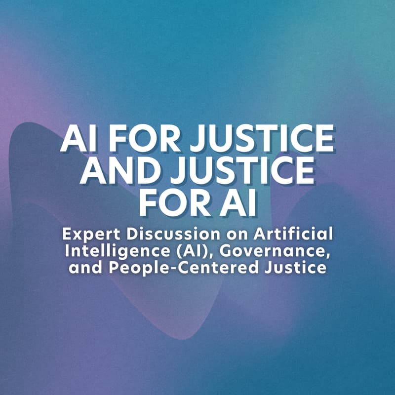 Cover Image for AI for Justice and Justice for AI: Expert Discussion on Artificial Intelligence (AI),Governance, and People-Centered Justice