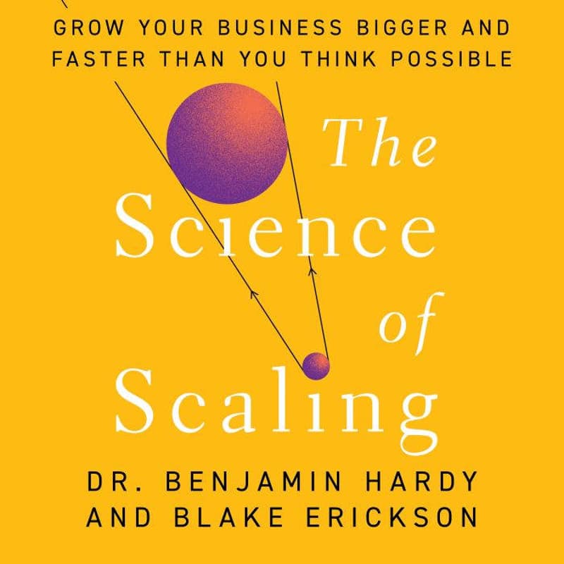 Cover Image for Book Club: The Science of Scaling by Dr. Benjamin Hardy & Blake Erickson