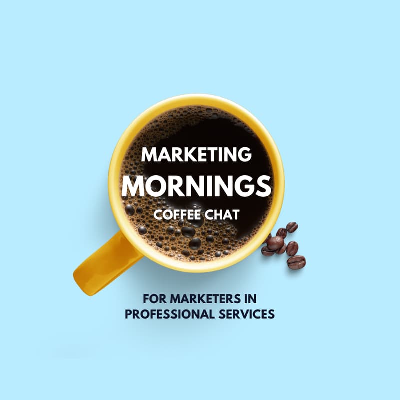 Cover Image for Marketing Mornings: Virtual Coffee with Professional Services Marketers