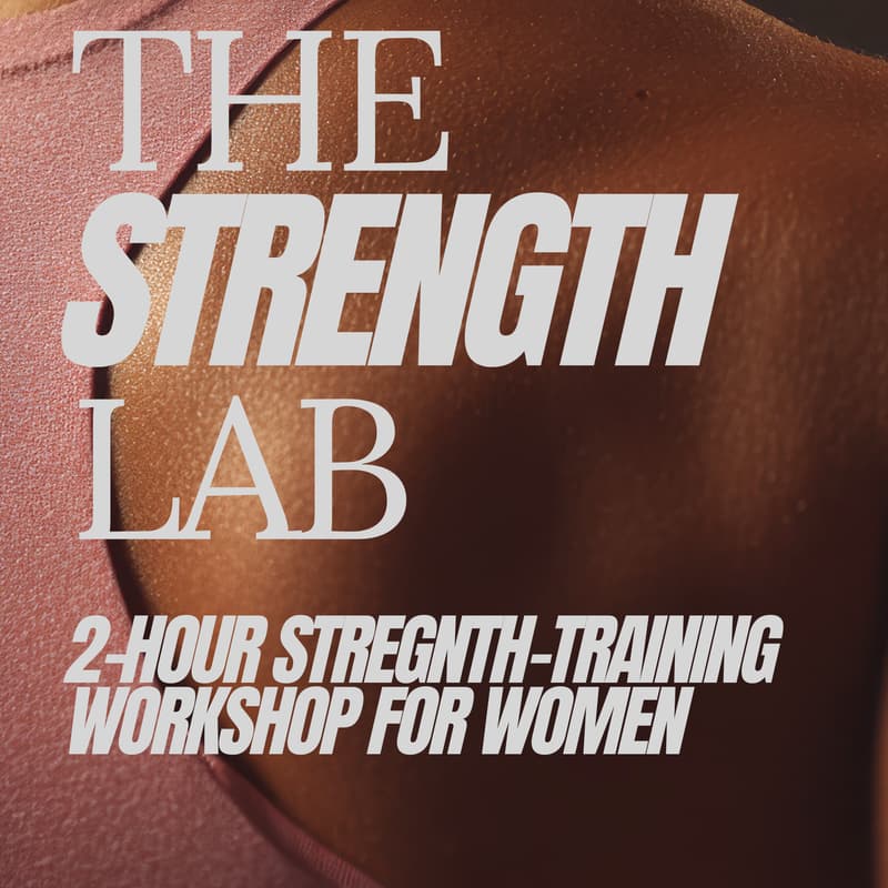 Cover Image for The Strength Lab: A Women’s Strength Training Workshop Vol 5