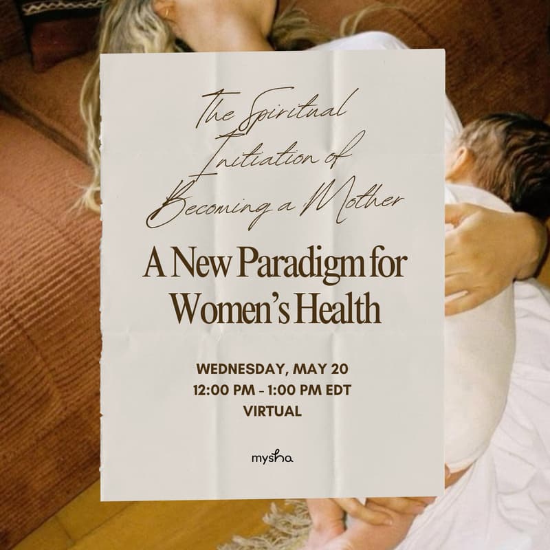 Cover Image for VIRTUAL: The Spiritual Initiation of Becoming a Mother: A New Paradigm for Women’s Health