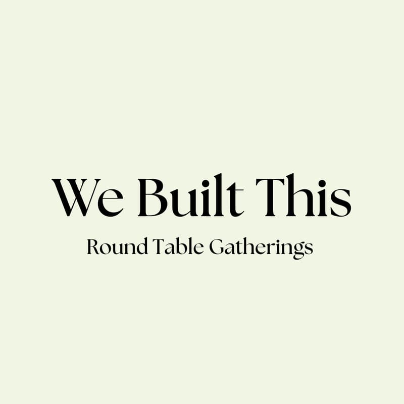 Cover Image for We Built This | Round Table Dinner