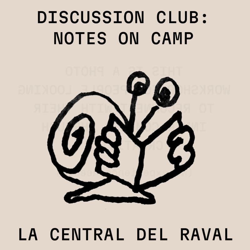 Cover Image for Discussion club: Notes on Camp | La Central del Raval | Mon 21 July 19:00