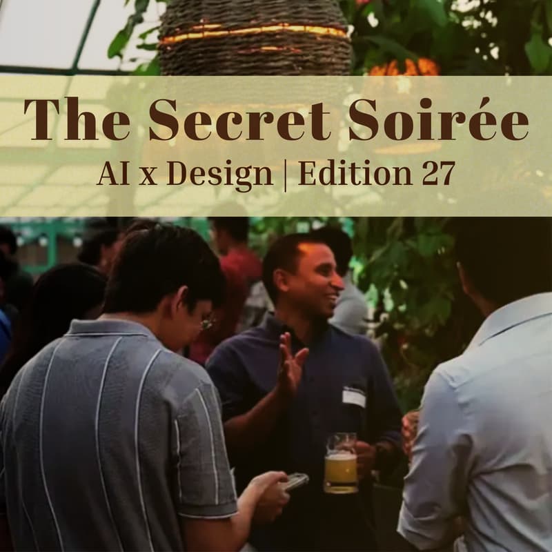 Cover Image for The Secret Soirée: AI x Design | Edition 27