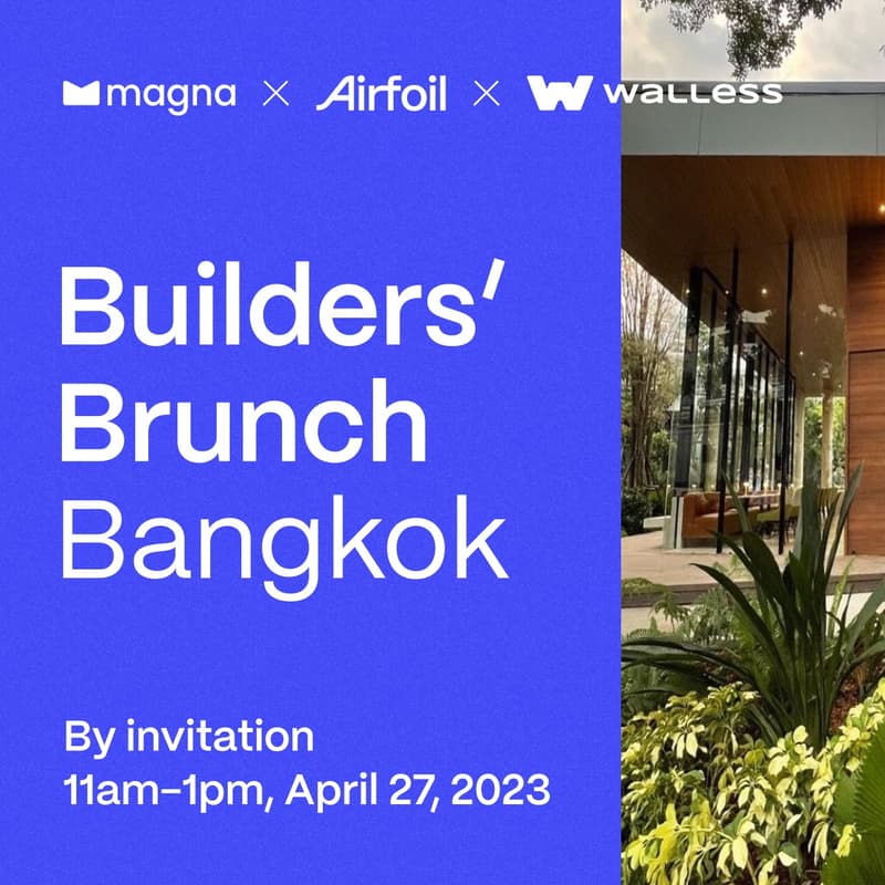 Cover Image for Builders' Brunch Bangkok with Magna, Airfoil, and Walless