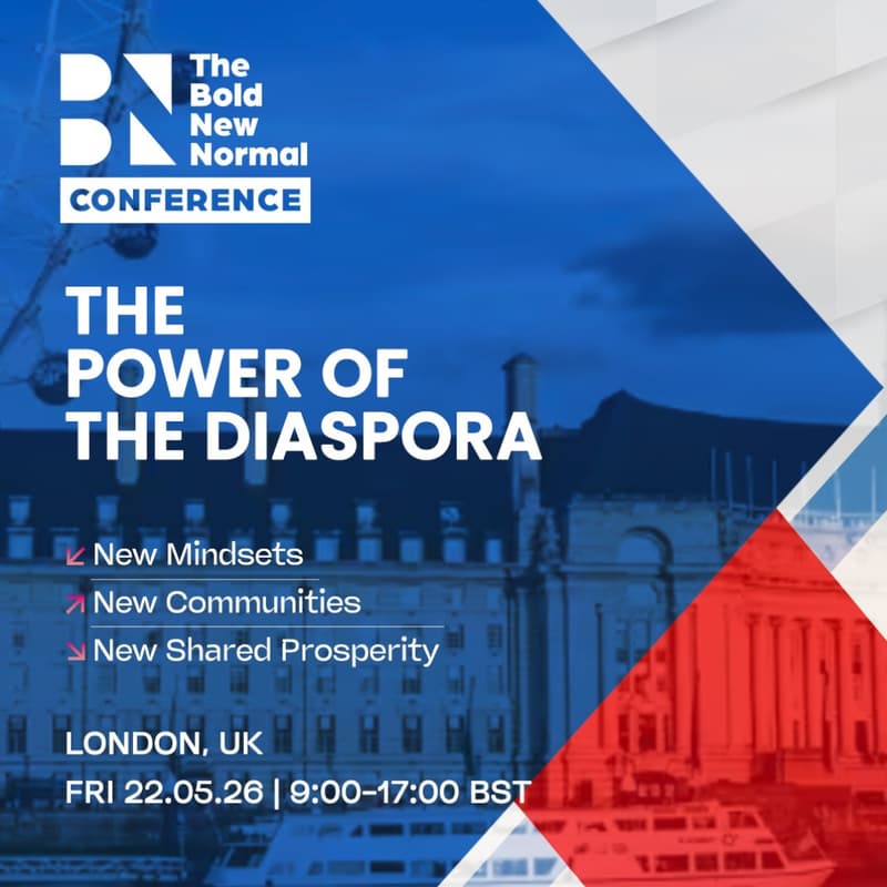 Cover Image for The Bold New Normal Conference UK 2026 - "The Power of the Diaspora: New Mindsets, New Communities, New Shared Prosperity"