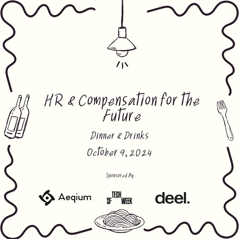 Cover Image for HR & Compensation for the Future - Dinner w/ Deel & Aeqium #SFTechWeek